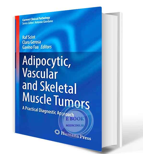 دانلود کتاب Adipocytic, Vascular and Skeletal Muscle Tumors: A Practical Diagnostic Approach (Current Clinical Pathology)  2020 (ORIGINAL PDF)